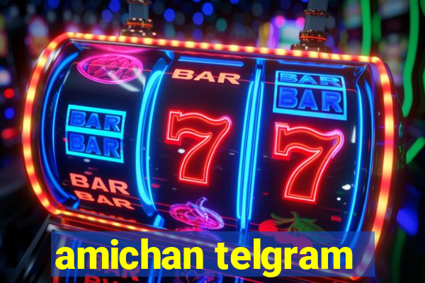 amichan telgram